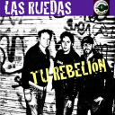 Las Ruedas - Tu rebelion
